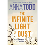 Book Cover for The Infinite Light of Dust by Anna Todd; it features a bright yellow sky with corn stalks blowing.